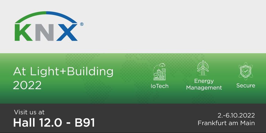KNX AT LIGHT + BUILDING 2022: THE LATEST DEVELOPMENTS, INNOVATIONS AND PRODUCTS FROM THE KNX UNIVERSE IN THE SPOTLIGHT